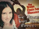 [Video] The Movies That Make Marcey: The Texas Chainsaw Massacre (1974)&nbsp;Junesploitation