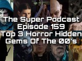 The Super Podcast Episode 159: Top 3 Horror Hidden Gems Of The&nbsp;00’s