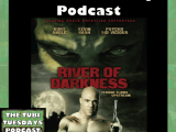 The Tubi Tuesdays Podcast Episode 116 – River Of Darkness&nbsp;(2011)