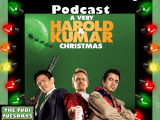 The Tubi Tuesdays Podcast Episode 175 – A Very Harold & Kumar Christmas (2011) Christmas&nbsp;Month