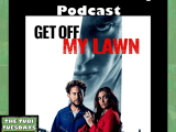 The Tubi Tuesdays Podcast Episode 196 – Get Off My Lawn (2025) 5th Anniversary&nbsp;Special